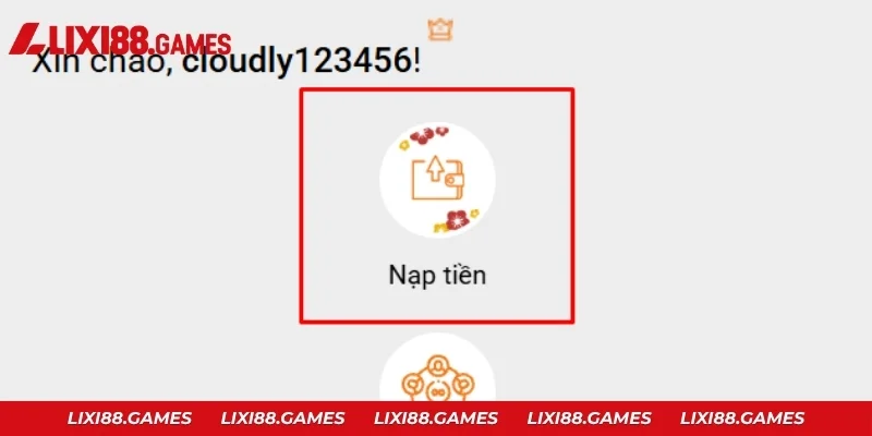 Nhấn biểu tượng Nạp tiền trên màn hình chính sau khi đăng nhập Lixi88