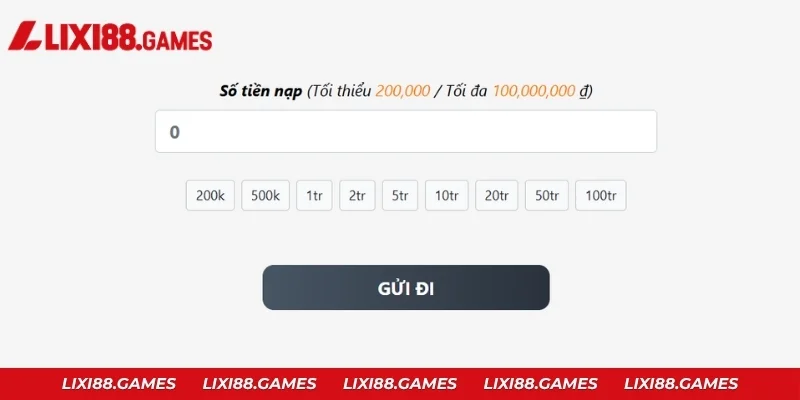 Nhập số tiền từ 200.000 VND hoặc chọn mức có sẵn rồi nhấn GỬI ĐI