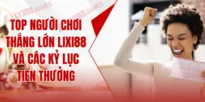 Top Người Chơi Thắng Lớn LIXI88